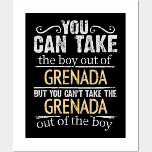 You Can Take The Boy Out Of Grenada But You Cant Take The Grenada Out Of The Boy - Gift for Grenadan With Roots From Grenada Posters and Art